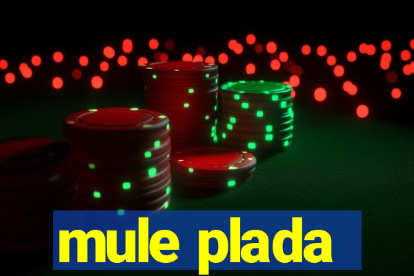 mule plada